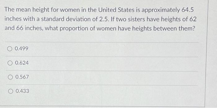 The Mean Height For Women In The United States Is Approximately 64 5 Inches With A Standard Deviation Of 2 5 If Two Sis 1