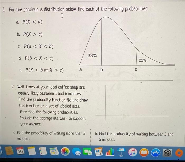 1 For The Continuous Distribution Below Find Each Of The Following Probabilities I A P X A B P X C C P A X 1