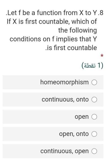 Let F Be A Function From X To Y 8 If X Is First Countable Which Of The Following Conditions On Fimplies That Y Is Firs 1