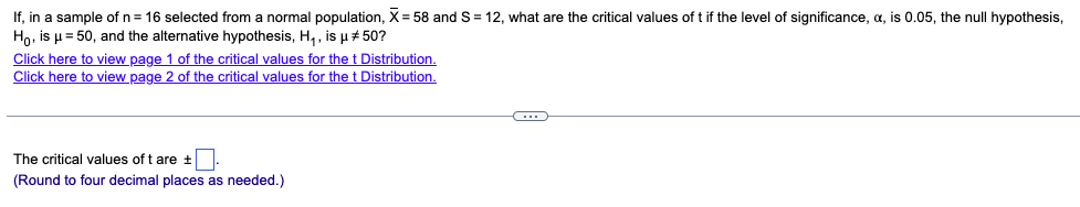 If In A Sample Of N 16 Selected From A Normal Population X 58 And S 12 What Are The Critical Values Of T If The L 1