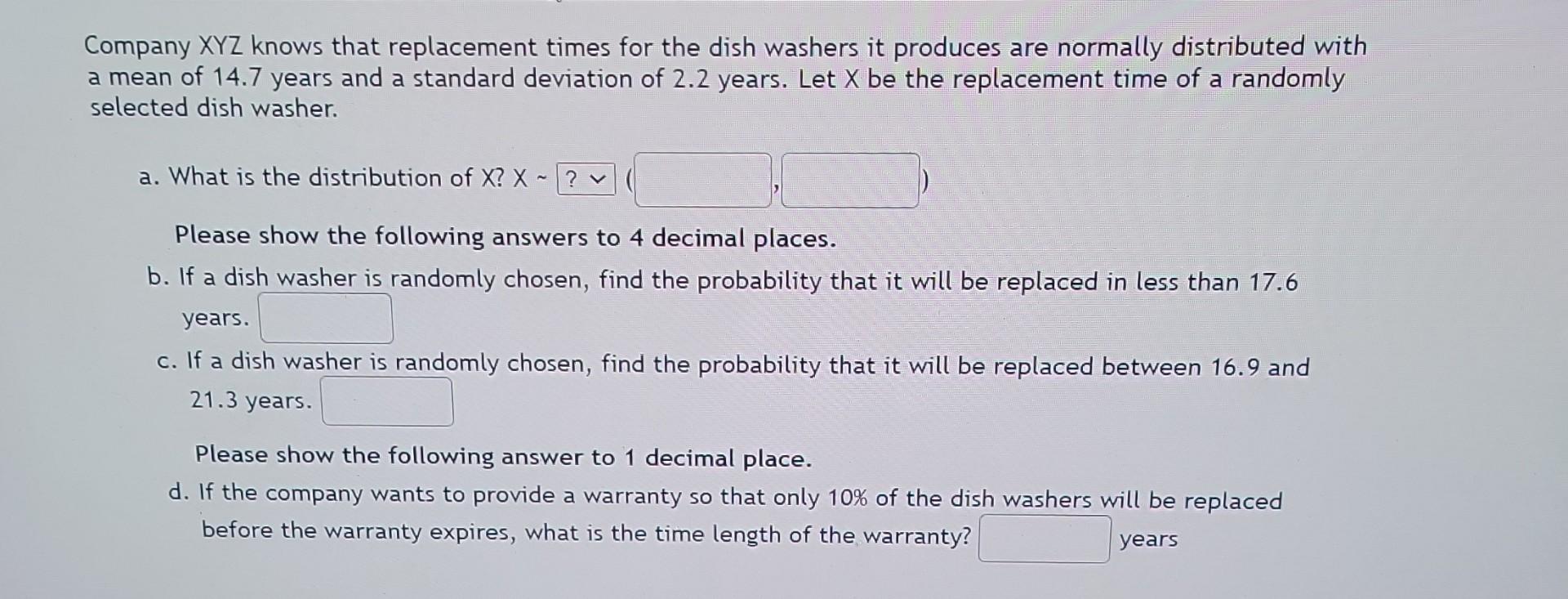 Company Xyz Knows That Replacement Times For The Dish Washers It Produces Are Normally Distributed With A Mean Of 14 7 Y 1