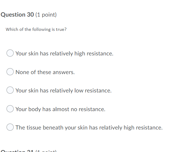 Question 30 1 Point Which Of The Following Is True Your Skin Has Relatively High Resistance None Of These Answers Y 1