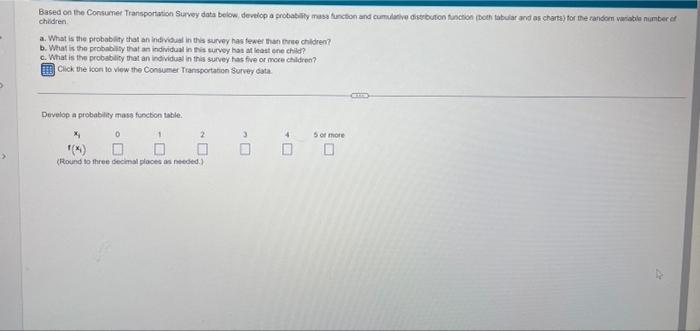 A What Is The Probability That An Individual On The Survey Has Fewer Than Three Children B Was The Probability That Ind 2