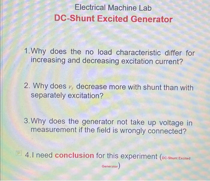 Electrical Machine Lab Dc Shunt Excited Generator 1 Why Does The No Load Characteristic Differ For Increasing And Decre 1