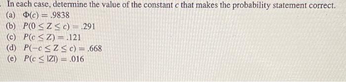 In Each Case Determine The Value Of The Constant C That Makes The Probability Statement Correct A C 9838 B P 1