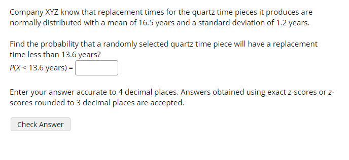 Company Xyz Know That Replacement Times For The Quartz Time Pieces It Produces Are Normally Distributed With A Mean Of 1 1