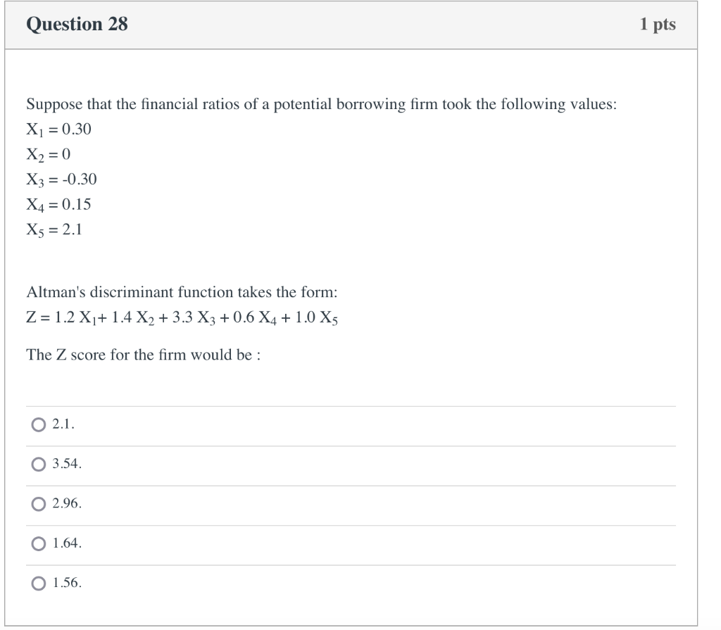 Question 28 Suppose That The Financial Ratios Of A Potential Borrowing Firm Took The Following Values X 0 30 X 0 X3 1