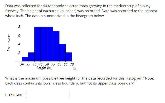 Data Was Collected For 40 Randomly Selected Trees Growing In The Median Strip Of A Busy Freeway The Height Of Each Tree 1