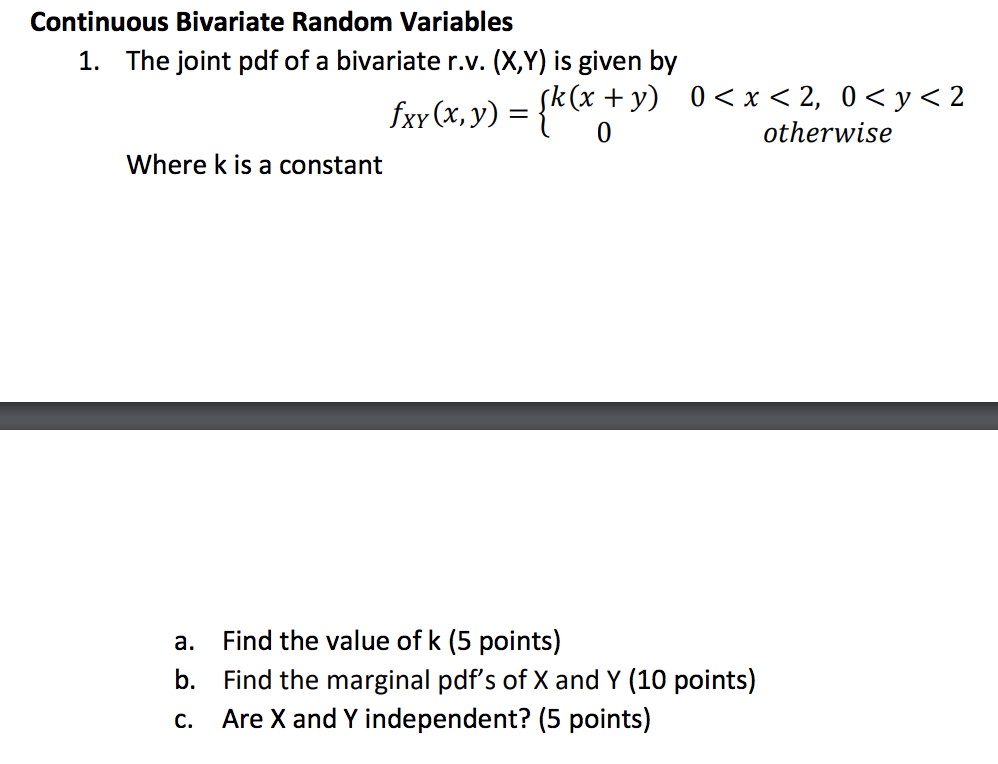Continuous Bivariate Random Variables 1 The Joint Pdf Of A Bivariate R V X Y Is Given By K X Y Where K Is A Con 1