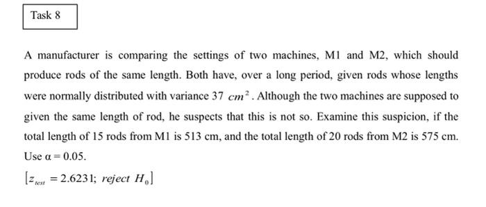 Task 8 A Manufacturer Is Comparing The Settings Of Two Machines M1 And M2 Which Should Produce Rods Of The Same Length 1