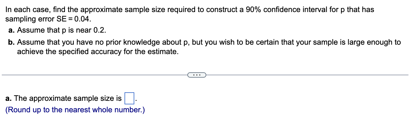 In Each Case Find The Approximate Sample Size Required To Construct A 90 Confidence Interval For P That Has Sampling E 1