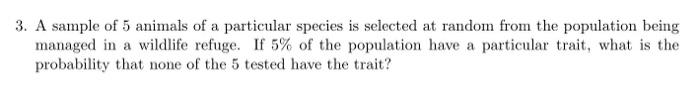 3 A Sample Of 5 Animals Of A Particular Species Is Selected At Random From The Population Being Managed In A Wildlife R 1
