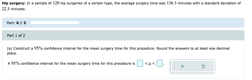 Hip Surgery In A Sample Of 120 Hip Surgeries Of A Certain Type The Average Surgery Time Was 136 3 Minutes With A Stand 1