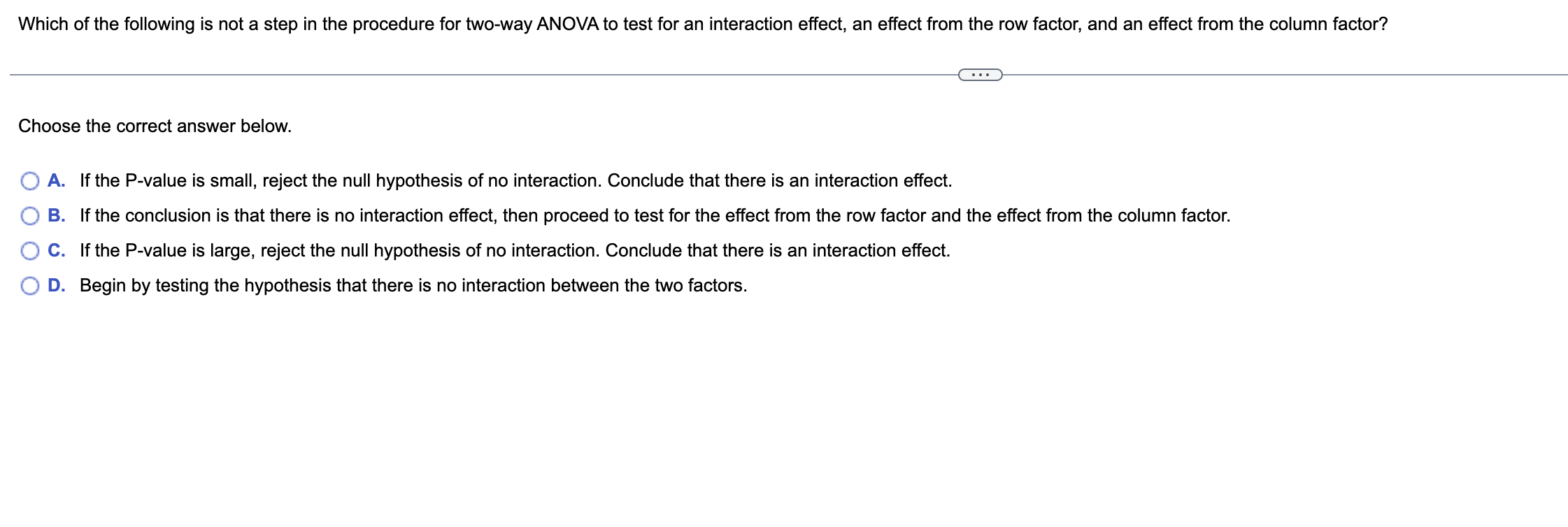 Which Of The Following Is Not A Step In The Procedure For Two Way Anova To Test For An Interaction Effect An Effect Fro 1