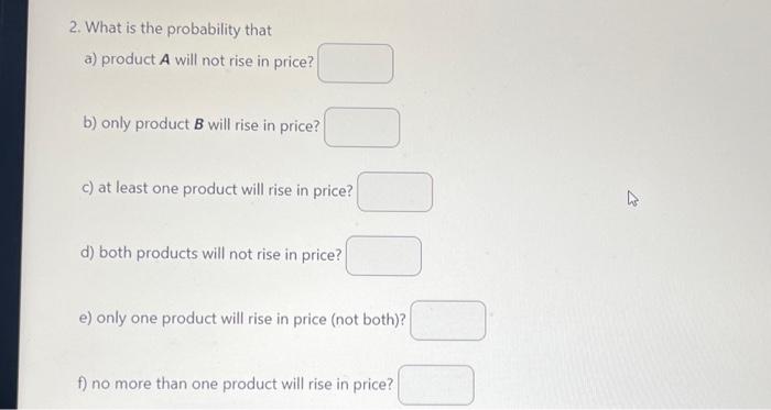 The Probability That Product A Will Rise In Price Is 0 66 While The Probability That Product B Will Rise In Price Is 0 7 2