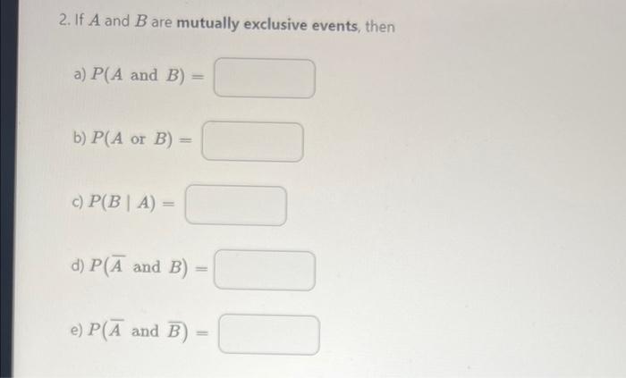 The Probabilities Of Events A And B Respectively Are Given Below P A 0 46 P B 0 30 Do Not Round Answers 1 If A 2