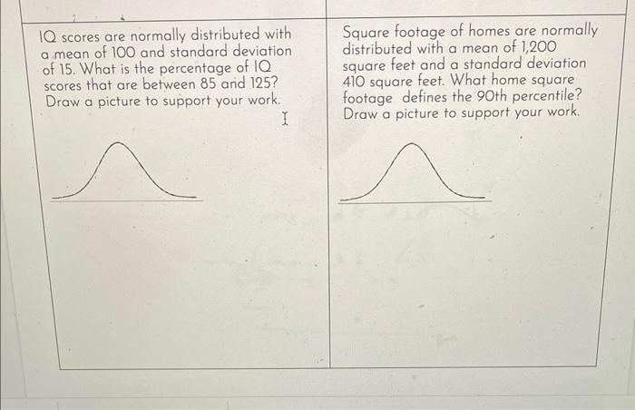 For Each Problem Below Shade The Appropriate Region Of The Normal Curve Supporting Your Work Include Accurate Z Score 2