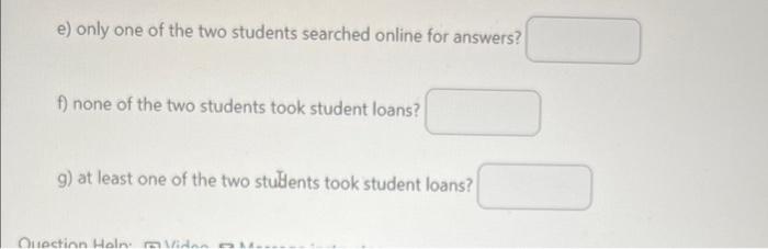 Of The 69 Students Enrolled In A Statistics Class Last Semester 38 Took Student Loans And 35 Searched Online For Answer 3