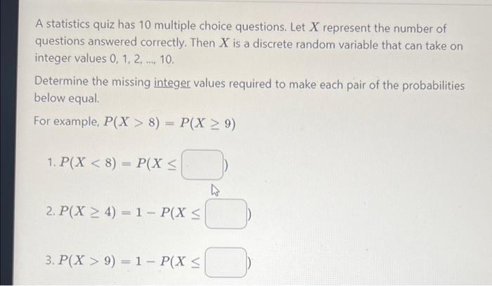 A Statistics Quiz Has 10 Multiple Choice Questions Let X Represent The Number Of Questions Answered Correctly Then X I 1