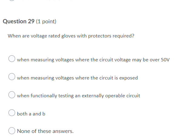Question 29 1 Point When Are Voltage Rated Gloves With Protectors Required When Measuring Voltages Where The Circuit 1