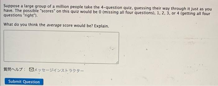 Suppose A Large Group Of A Million People Take The 4 Question Quiz Guessing Their Way Through It Just As You Have The 1