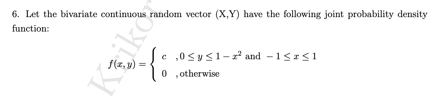 6 Let The Bivariate Continuous Random Vector X Y Have The Following Joint Probability Density Function Iko 0 F X 1