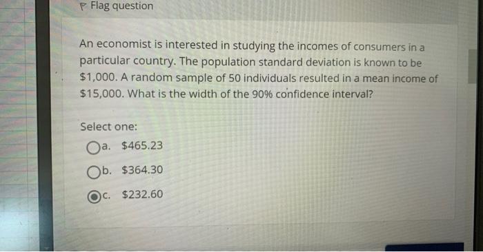 P Flag Question An Economist Is Interested In Studying The Incomes Of Consumers In A Particular Country The Population 1
