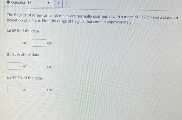 Question 13 The Heights Of American Adult Males Are Normally Distributed With A Mean Of 177 Cm And A Standard Deviation 1