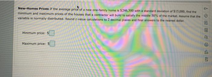 New Homes Prices If The Average Price Of A New One Family Home Is 246 300 With A Standard Deviation Of 15 000 Find Th 1