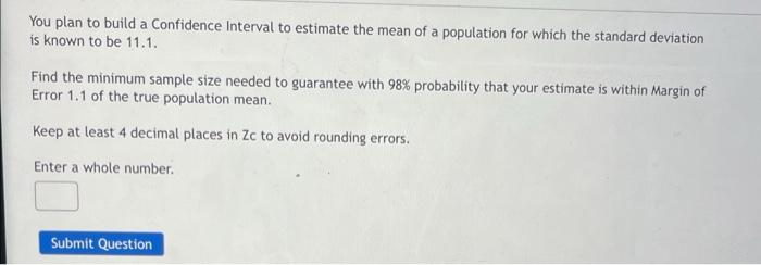 You Plan To Build A Confidence Interval To Estimate The Mean Of A Population For Which The Standard Deviation Is Known T 1