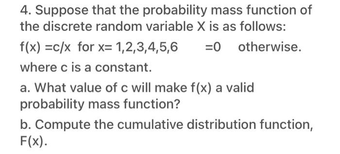 4 Suppose That The Probability Mass Function Of The Discrete Random Variable X Is As Follows F X C X For X 1 2 3 4 1
