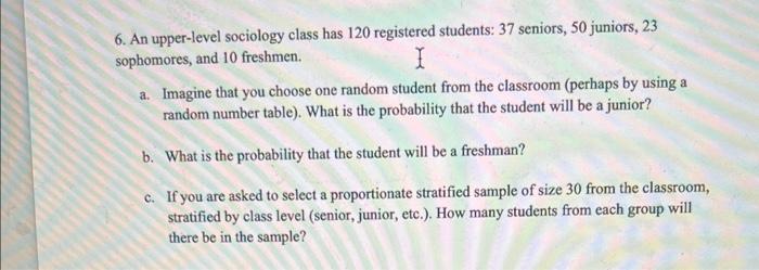 6 An Upper Level Sociology Class Has 120 Registered Students 37 Seniors 50 Juniors 23 Sophomores And 10 Freshmen I 1