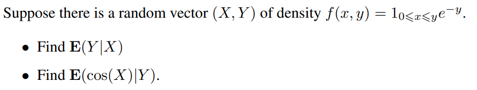 Suppose There Is A Random Vector X Y Of Density F X Y 10 X Y Find E Yx Find E Cos X Y 1