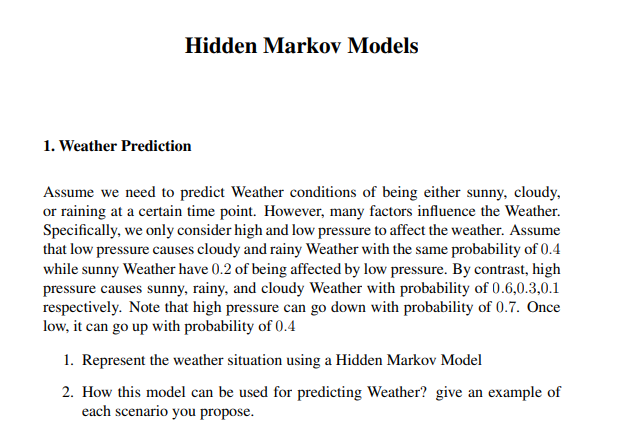 Hidden Markov Models 1 Weather Prediction Assume We Need To Predict Weather Conditions Of Being Either Sunny Cloudy O 1