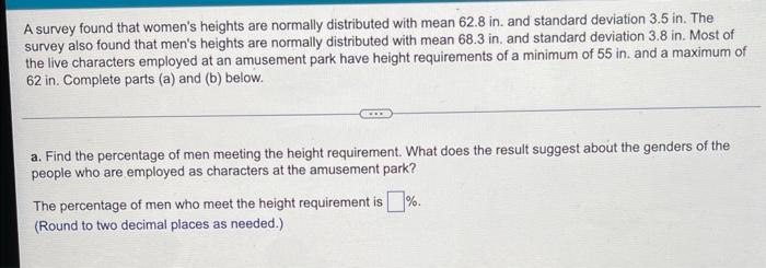 A Survey Found That Women S Heights Are Normally Distributed With Mean 62 8 In And Standard Deviation 3 5 In The Surve 1