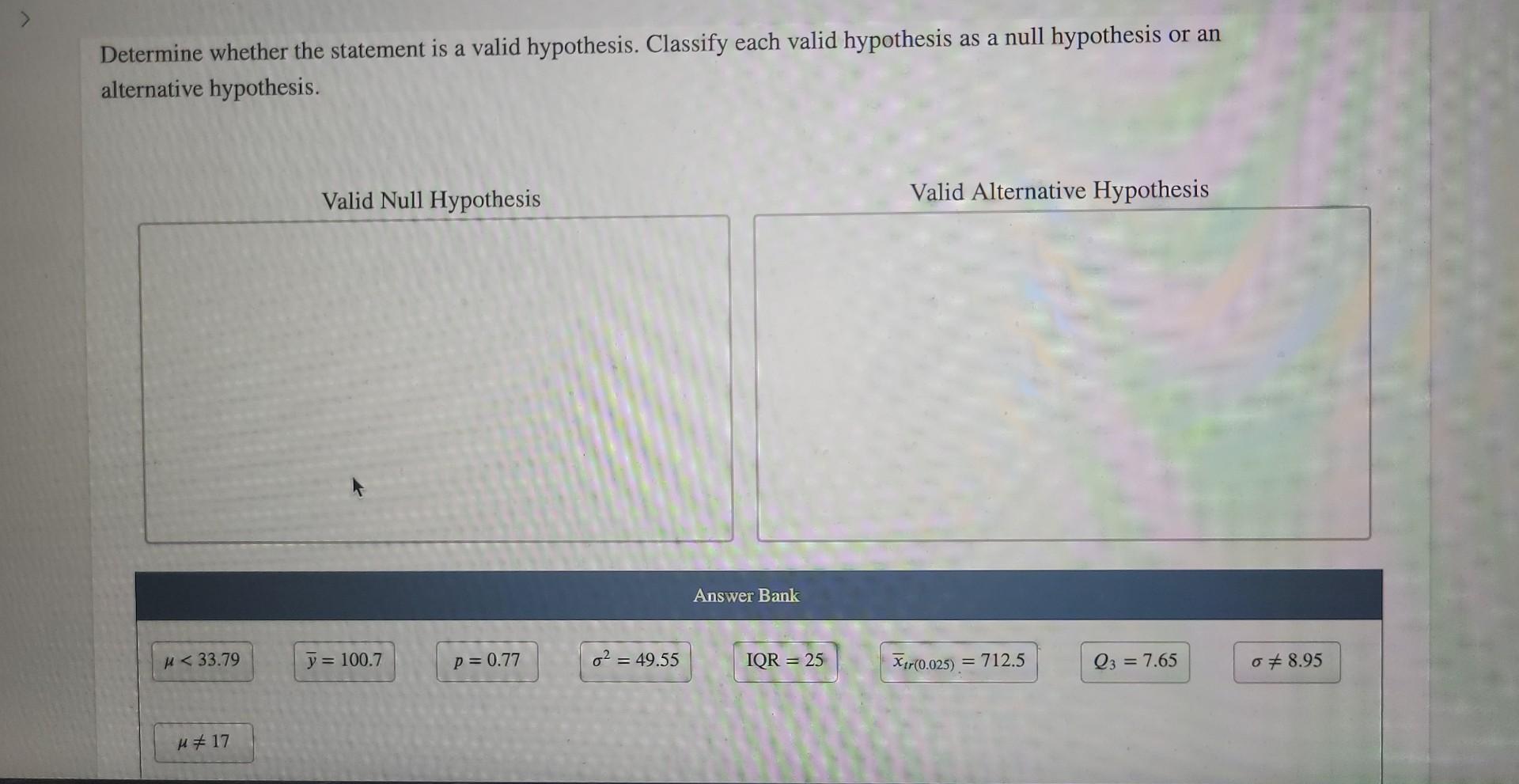 Determine Whether The Statement Is A Valid Hypothesis Classify Each Valid Hypothesis As A Null Hypothesis Or An Alterna 1