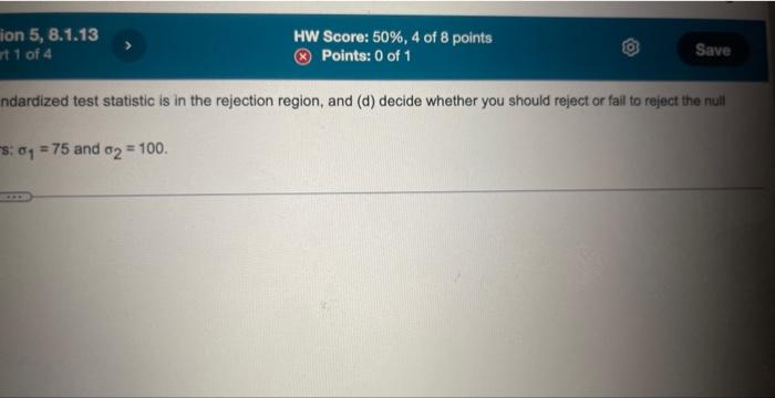 Homework Hw 20 Two Samp Mean Ind Hyp Test Sigmas Known Z Question 5 8 1 13 Part 1 Of 4 For The Given Data A Find 2