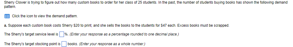 Sherry Clower Is Trying To Figure Out How Many Custom Books To Order For Her Class Of 25 Students In The Past The Numb 1
