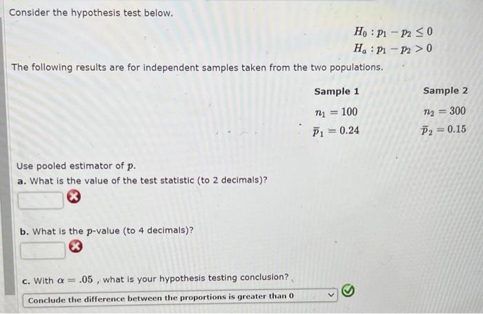 Consider The Hypothesis Test Below Ho P1 Ha P The Following Results Are For Independent Samples Taken From The Two P 1