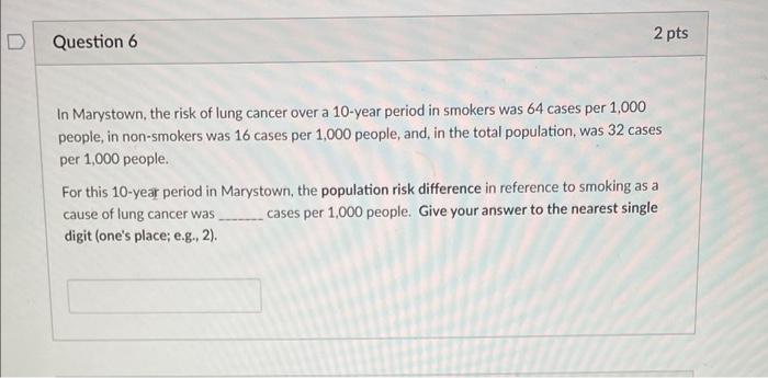 D Question 6 2 Pts In Marystown The Risk Of Lung Cancer Over A 10 Year Period In Smokers Was 64 Cases Per 1 000 People 1