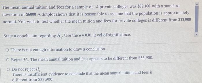 The Mean Annual Tuition And Fees For A Sample Of 14 Private Colleges Was 38 100 With A Standard Deviation Of 6000 A Do 1