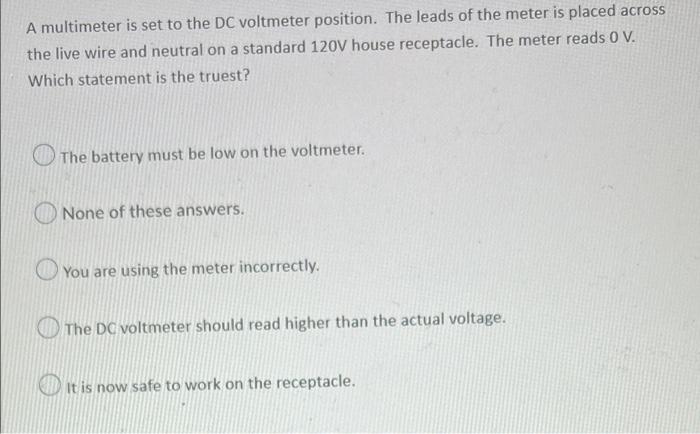 A Multimeter Is Set To The Dc Voltmeter Position The Leads Of The Meter Is Placed Across The Live Wire And Neutral On A 1