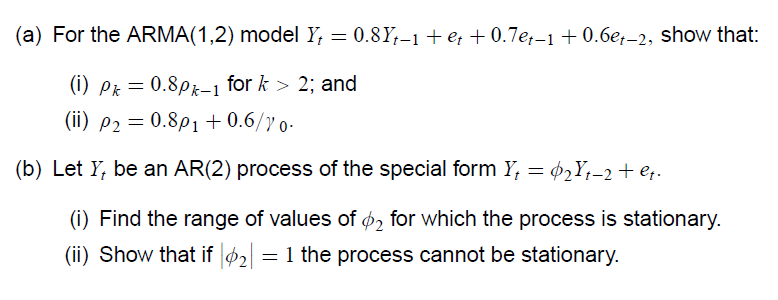 A For The Arma 1 2 Model Y 0 8yt 1 Et 0 7et 1 0 6e 2 Show That I Pk 0 8pk 1 For K 2 And Ii P 0 8 1