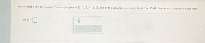 Assume That A Fair Die Is Rolled The Sample Space Is 1 2 3 4 5 6 And All The Outcomes Are Equally Likely Find 1