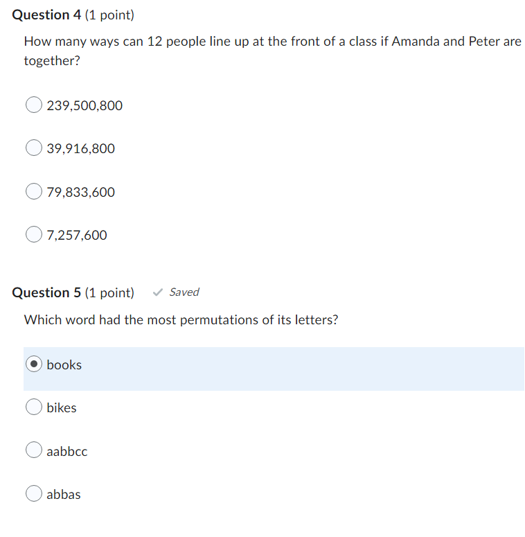 Question 4 1 Point How Many Ways Can 12 People Line Up At The Front Of A Class If Amanda And Peter Are Together 239 5 1