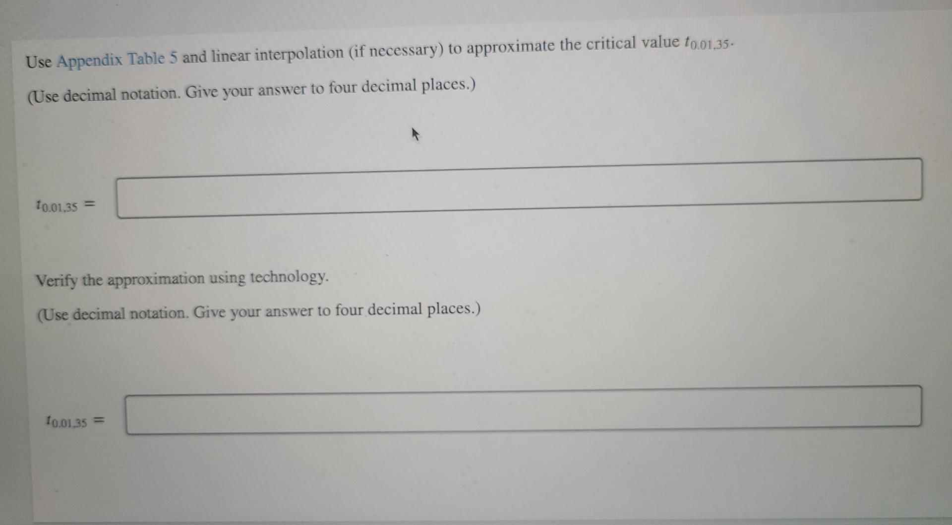 Use Appendix Table 5 And Linear Interpolation If Necessary To Approximate The Critical Value To 01 35 Use Decimal No 1