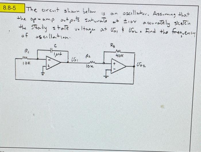 8 8 5 15 The Circuit Shown Below An Oscillator Ass Ning That The Op Amp Out Puts Saturate At An Accurately Sketen The S 1