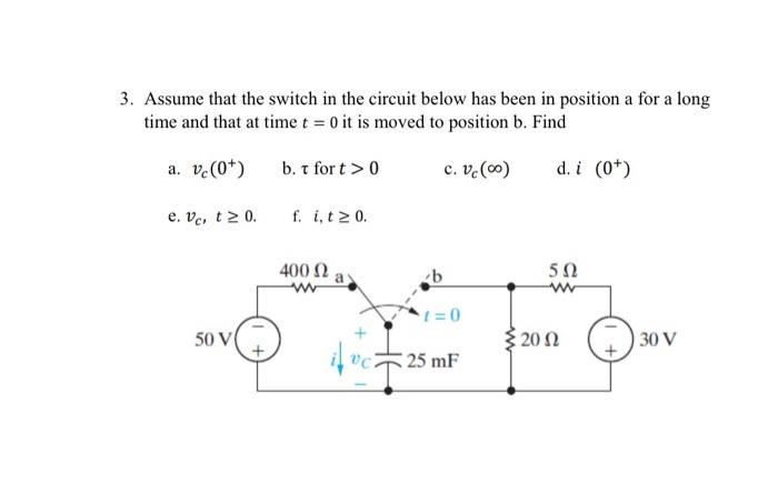 3 Assume That The Switch In The Circuit Below Has Been In Position A For A Long Time And That At Time T 0 It Is Moved 1