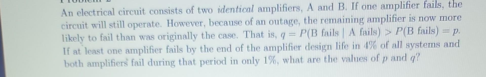 An Electrical Circuit Consists Of Two Identical Amplifiers A And B If One Amplifier Fails The Circuit Will Still Oper 1