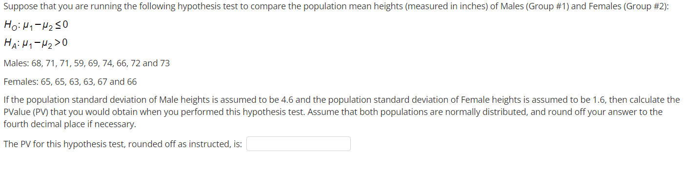 Suppose That You Are Running The Following Hypothesis Test To Compare The Population Mean Heights Measured In Inches O 1